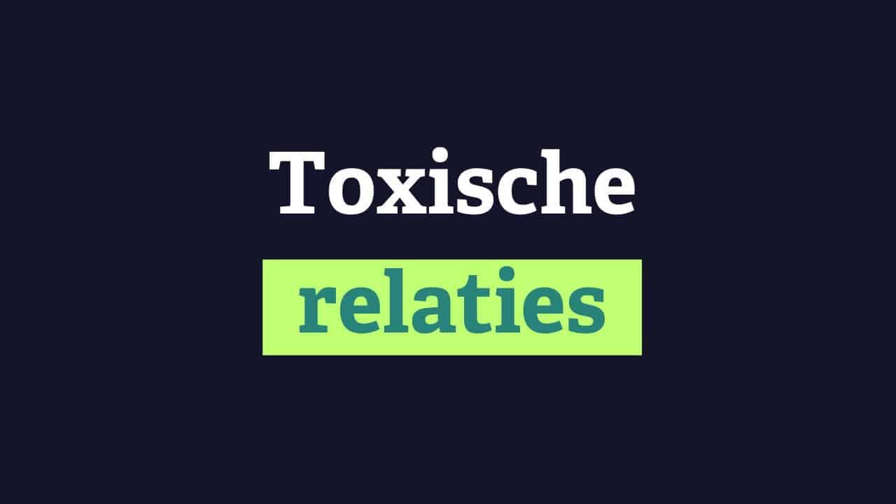 toxische relaties