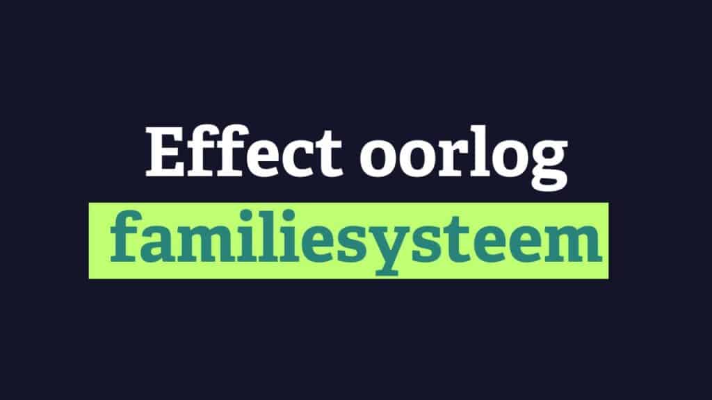 Wat is het effect van oorlog en trauma in het familiesysteem?
