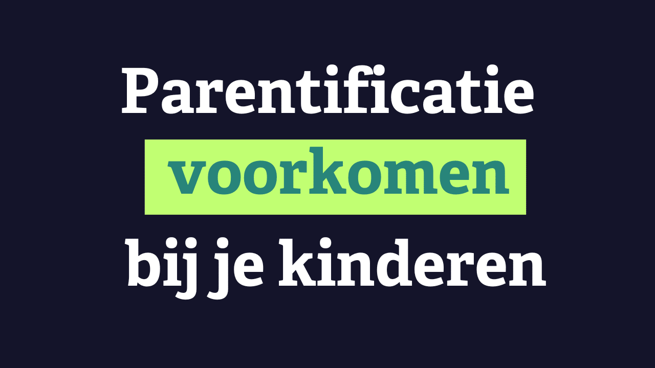 Parentificatie voorkomen kinderen