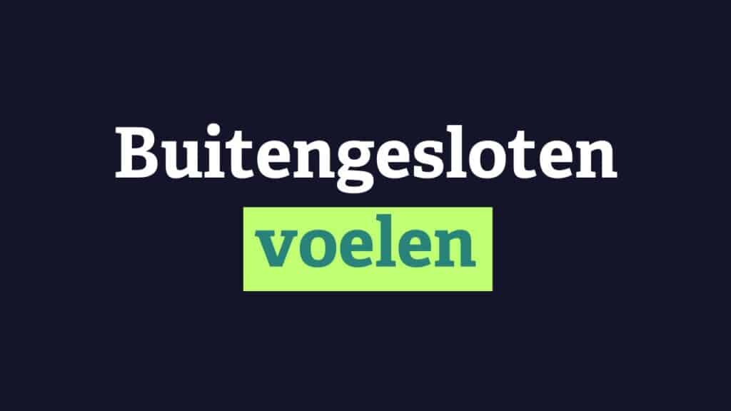 Waarom voel ik me snel buitengesloten en wat kan ik eraan doen?