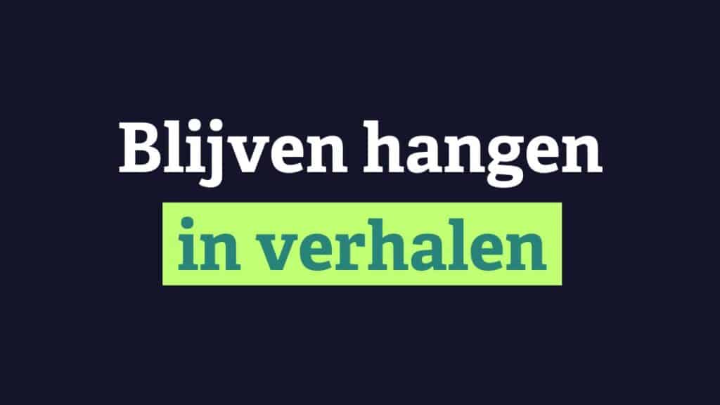 Blijven hangen in verhalen